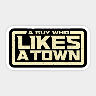 A Guy Who Likes a Town Sticker